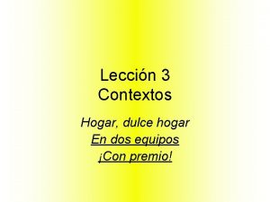 Leccin 3 Contextos Hogar dulce hogar En dos