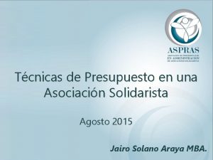 Tcnicas de Presupuesto en una Asociacin Solidarista Agosto