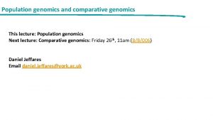 Population genomics and comparative genomics This lecture Population