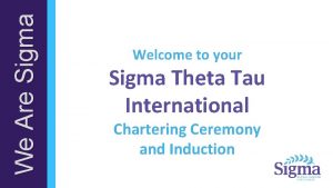 We Are Sigma Welcome to your Sigma Theta
