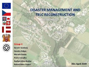 DISASTER MANAGEMENT AND TELC RECONSTRUCTION Group 4 Gerald