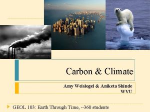 Carbon Climate Amy Weislogel Aniketa Shinde WVU 1