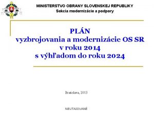 MINISTERSTVO OBRANY SLOVENSKEJ REPUBLIKY Sekcia modernizcie a podpory