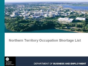 Northern Territory Occupation Shortage List DEPARTMENT OF BUSINESS
