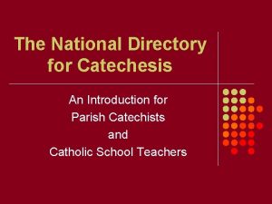 The National Directory for Catechesis An Introduction for