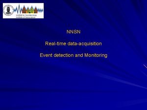 NNSN Realtime dataacquisition Event detection and Monitoring Stations