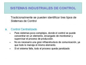 SISTEMAS INDUSTRIALES DE CONTROL Tradicionalmente se pueden identificar