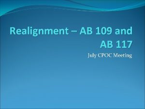 Realignment AB 109 and AB 117 July CPOC