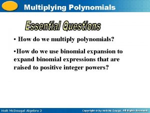 Multiplying Polynomials How do we multiply polynomials How