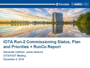 IOTA Run2 Commissioning Status Plan and Priorities Run