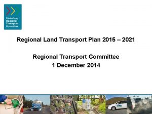 Regional Land Transport Plan 2015 2021 Regional Transport