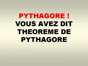 PYTHAGORE VOUS AVEZ DIT THEOREME DE PYTHAGORE ACTIVITE