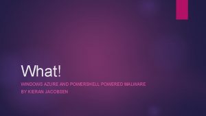 What WINDOWS AZURE AND POWERSHELL POWERED MALWARE BY