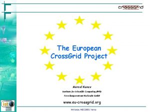 The European Cross Grid Project Marcel Kunze Institute