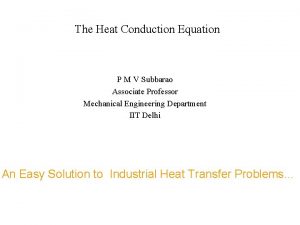 The Heat Conduction Equation P M V Subbarao