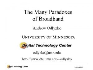 The Many Paradoxes of Broadband Andrew Odlyzko odlyzkoumn