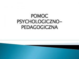 POMOC PSYCHOLOGICZNOPEDAGOGICZNA Podstawa prawna Ustawa z dnia 14