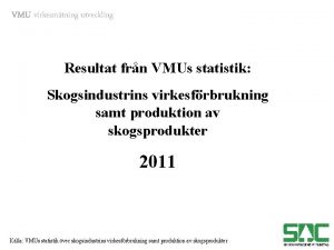 VMU virkesmtning utveckling Resultat frn VMUs statistik Skogsindustrins