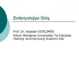 Embriyolojiye Giri Prof Dr Alpaslan GKMEN Adnan Menderes