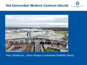 Het Universitair Medisch Centrum Utrecht Peter Schlebaum senior