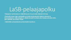 La SBpelaajapolku Pelaajapolun tarkoituksena on mritell seuran AG