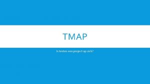 TMAP Is testen een project op zich WAAROM