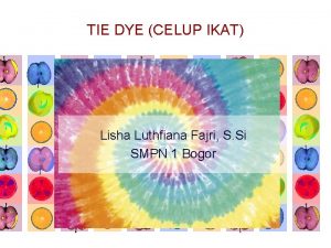 TIE DYE CELUP IKAT Lisha Luthfiana Fajri S