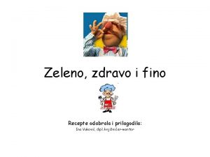 Zeleno zdravo i fino Recepte odabrala i prilagodila