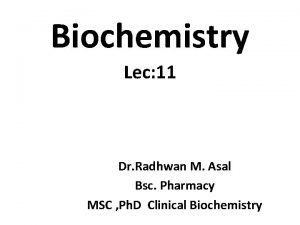 Biochemistry Lec 11 Dr Radhwan M Asal Bsc