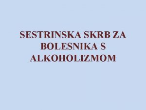 SESTRINSKA SKRB ZA BOLESNIKA S ALKOHOLIZMOM Sadraj I