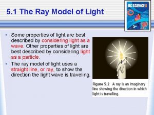 5 1 The Ray Model of Light Some