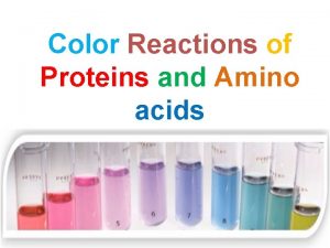 Color Reactions of Proteins and Amino acids Amino