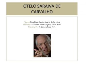 OTELO SARAIVA DE CARVALHO Nome Otelo Nuno Romo