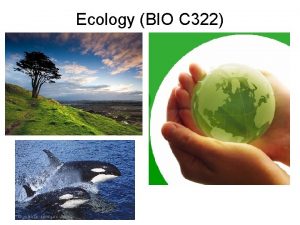 Ecology BIO C 322 Scope of Ecology Derived