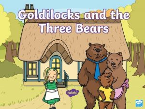 Once upon a time lived Goldilocks and The