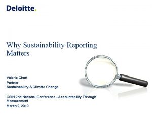 Why Sustainability Reporting Matters Valerie Chort Partner Sustainability