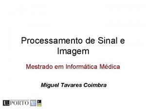 Processamento de Sinal e Imagem Mestrado em Informtica