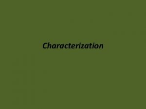 Characterization The Protagonist The protagonist is the main