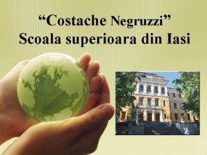 Costache Negruzzi Scoala superioara din Iasi Selectata si