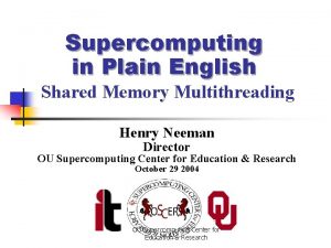 Supercomputing in Plain English Shared Memory Multithreading Henry