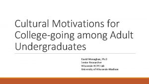Cultural Motivations for Collegegoing among Adult Undergraduates David