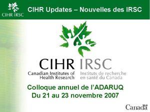 CIHR Updates Nouvelles des IRSC Colloque annuel de