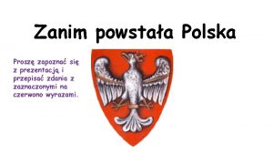 Zanim powstaa Polska Prosz zapozna si z prezentacj