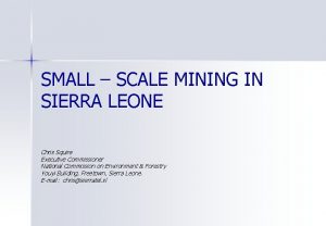 SMALL SCALE MINING IN SIERRA LEONE Chris Squire