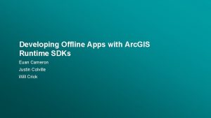 Developing Offline Apps with Arc GIS Runtime SDKs