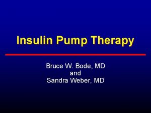 Insulin Pump Therapy Bruce W Bode MD and