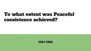 To what extent was Peaceful coexistence achieved 1953