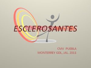 ESCLEROSANTES CMV PUEBLA MONTERREY GDL JAL 2011 DEFINICION