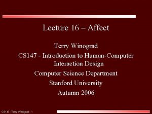 Lecture 16 Affect Terry Winograd CS 147 Introduction