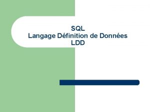 SQL Langage Dfinition de Donnes LDD SQL est